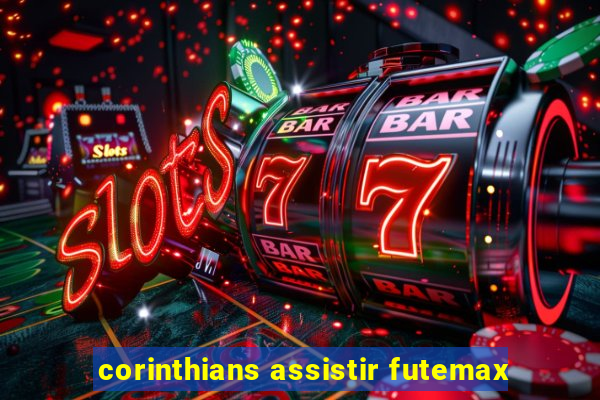 corinthians assistir futemax